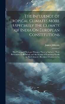 The Influence of Tropical Climates More Especially the Climate of India On European Constitutions