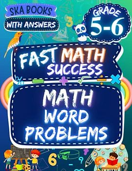 Fast Math Success: Math Word Problems Grade 5-6: 5th and 6th Grade Number Sense, Fractions Multiplication, Division and Shopping Math Word Problems Workbook with Answer Key