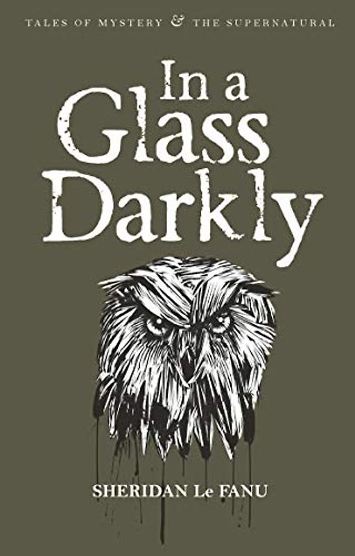 In a Glass Darkly (Tales of Mystery & the Supernatural) - Joseph Sheridan Le Fanu