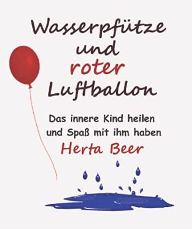 Wasserpfütze und roter Luftballon: Das innere Kind heilen und Spaß mit ihm haben