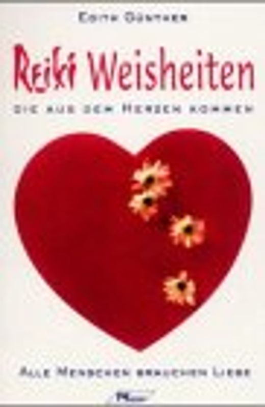 Reiki Weisheiten. Die aus dem Herzen kommen