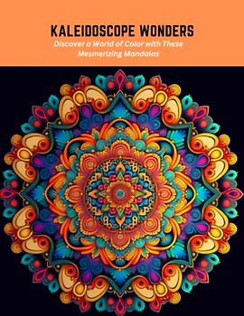 Kaleidoscope Wonders: Discover a World of Color with These Mesmerizing Mandalas