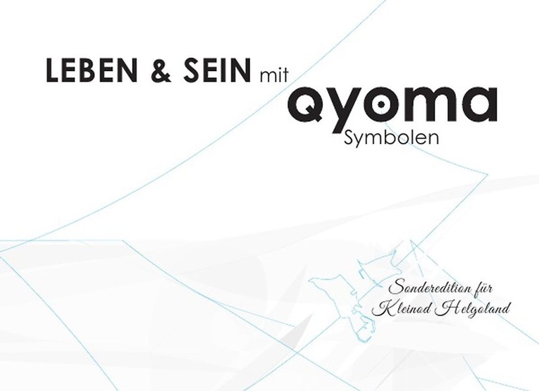 Qyoma – Geistiges Heilen und Heilsymbole. Texte, die weiter führen / Leben und Sein mit Qyoma-Symbolen