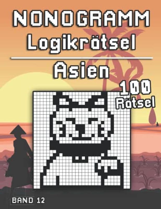 Nonogramm Rätselbuch: Asien mit Hanjie Logikrätseln um geistig fit zu bleiben für Erwachsene und Kinder (Logik Puzzles)