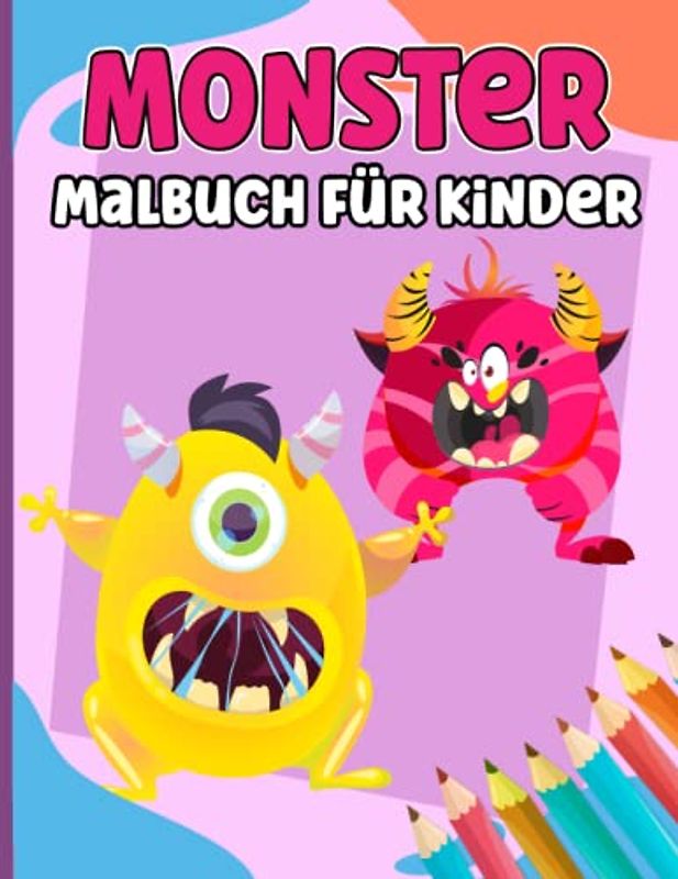 Monster Malbuch für Kinder: Perfekte Malvorlagen für Kinder, Jungen und Mädchen ab 3 Jahr | 39 niedliche Illustrationen | 8,5 x 11 Zoll.