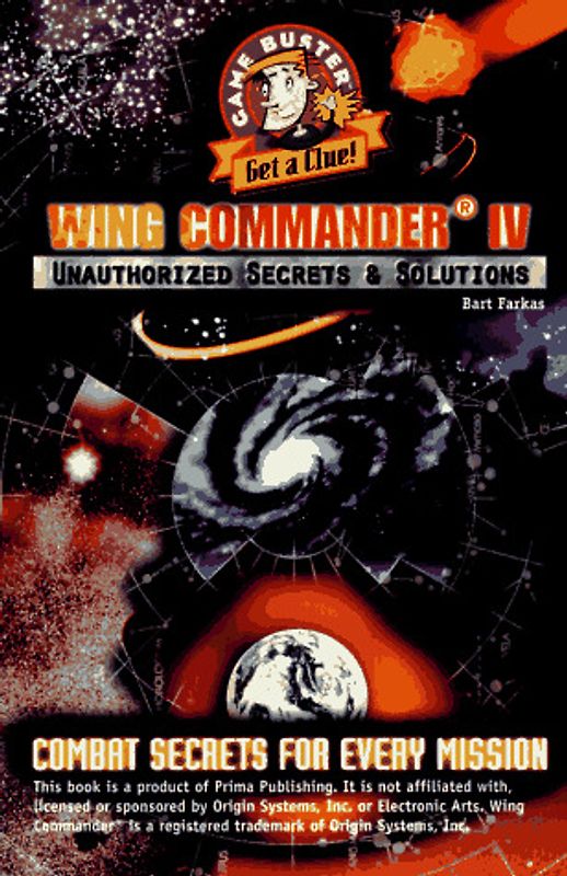 Wing Commander IV Unauthorized Secrets & Solutions: The Ultimate Strategy Guide (Game Buster Get a Clue)