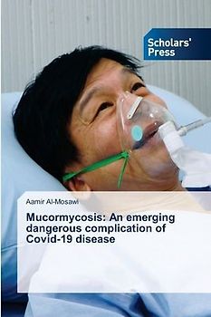 Mucormycosis: An emerging dangerous complication of Covid-19 disease