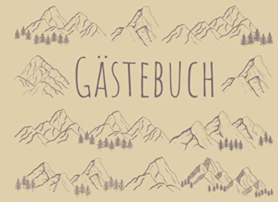 Gästebuch: Für Ferienwohnung, Bed and Breakfast, Pension, Ferienhaus und Hotel | Berge Design | Gästebuch zum Eintragen für Feriengäste und Urlauber