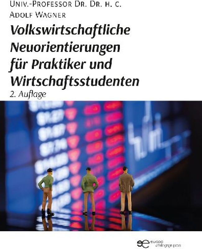 Volkswirtschaftliche Neuorientierungen für Praktiker und Wirtschaftsstudenten