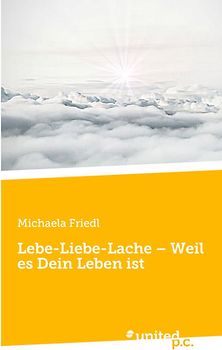 Lebe-Liebe-Lache – Weil es Dein Leben ist
