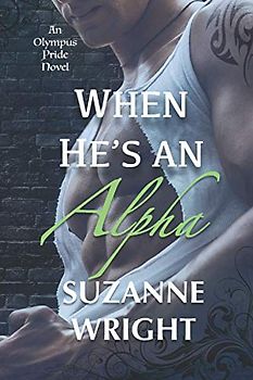 When He's An Alpha (The Olympus Pride, Band 2)