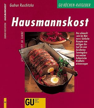 Hausmannskost. Das schmeckt "wie bei Muttern"! Einfache Rezepte vom deftigen Eintopf bis zum berühmten Sonntagsbraten wecken kulinarische Kindheitserinnerungen