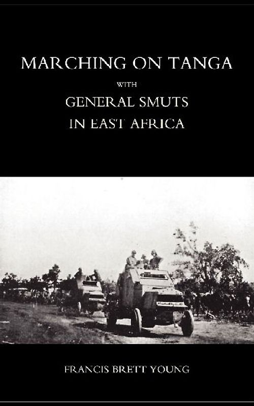 Marching on Tanga (with General Smuts in East Africa)