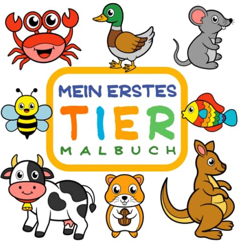 Mein erstes Tier Malbuch: Kinderleichte Motive zum Ausmalen und Bekritzeln ab 1 Jahr. Das zauberhafte Kritzelbuch für Kinder.