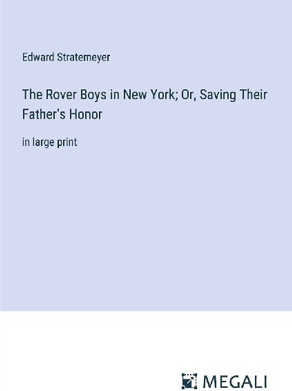 The Rover Boys in New York; Or, Saving Their Father's Honor