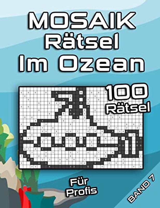 Schwere MOSAIK Rätsel für Erwachsene | Im Ozean: FILL-A-PIX Logikrätsel mit schweren Bilderrätseln | Denksport & Gehirnjogging für Erwachsene und Senioren (Mosaik Puzzles)