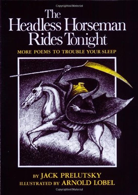 The Headless Horseman Rides Tonight: More Poems to Trouble Your Sleep - Jack Prelutsky