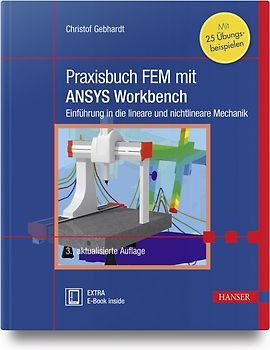 Praxisbuch FEM mit ANSYS Workbench. Einführung in die lineare und nichtlineare Mechanik. Mit 30 Übungsbeispielen