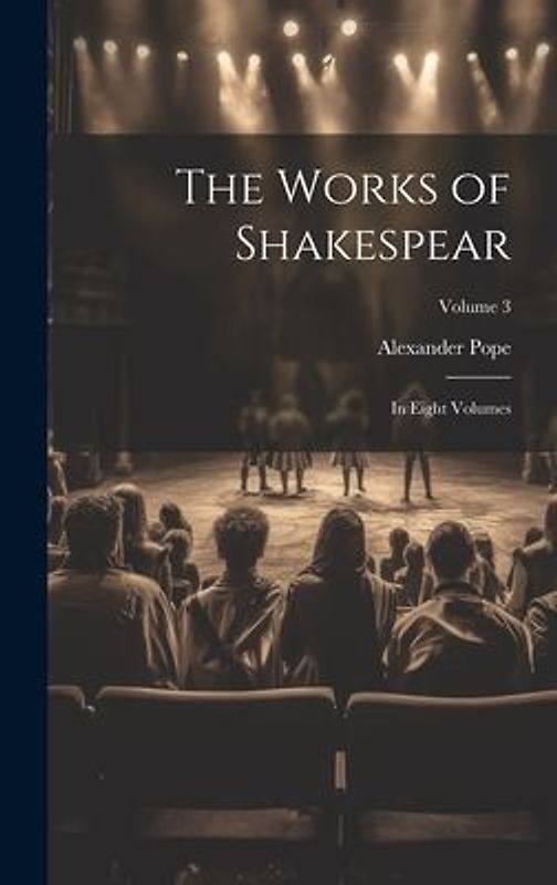The Works of Shakespear: In Eight Volumes; Volume 3