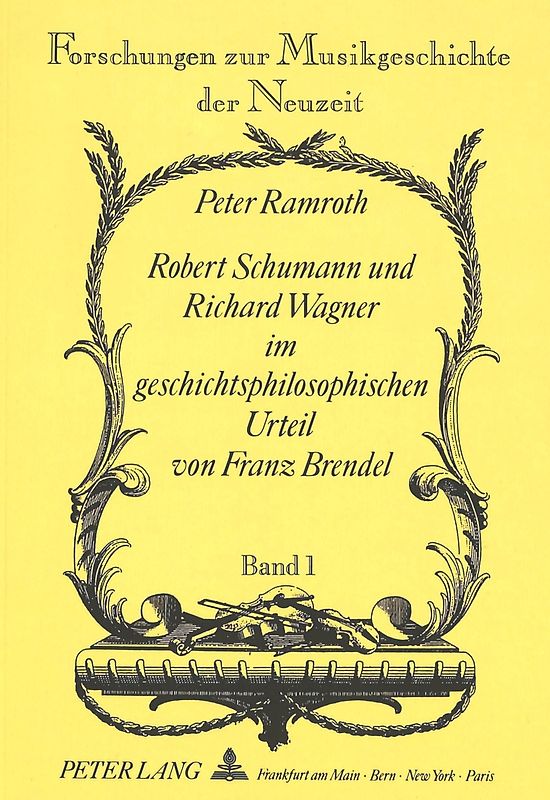 Robert Schumann und Richard Wagner im geschichtsphilosophischen Urteil von Franz Brendel