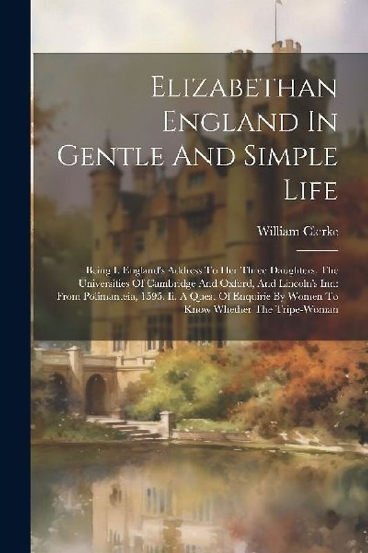 Elizabethan England In Gentle And Simple Life