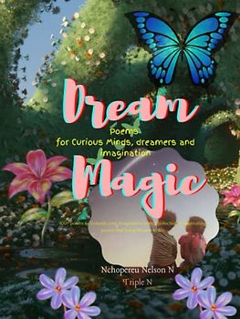 Dream Magic: Poems for Curious Minds, dreamers and imagination: 100+ poems to Unleash your imagination with a collection of captivating poems that bring dreams to life.