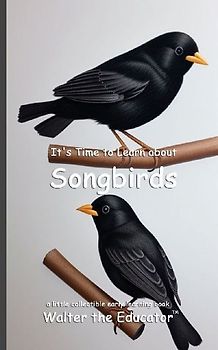 It's Time to Learn about Songbirds