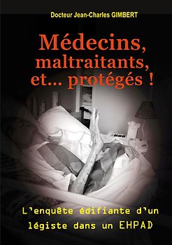 Médecins, maltraitants, et... protégés !