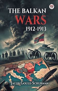 The Balkan Wars 1912-1913