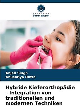 Hybride Kieferorthopädie - Integration von traditionellen und modernen Techniken