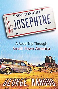 Not Tonight, Josephine: A Road Trip Through Small-Town America