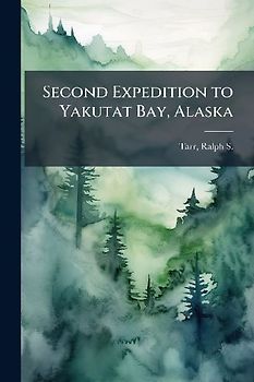 Second Expedition to Yakutat Bay, Alaska