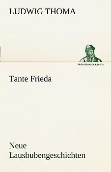 Tante Frieda. Neue Lausbubengeschichten