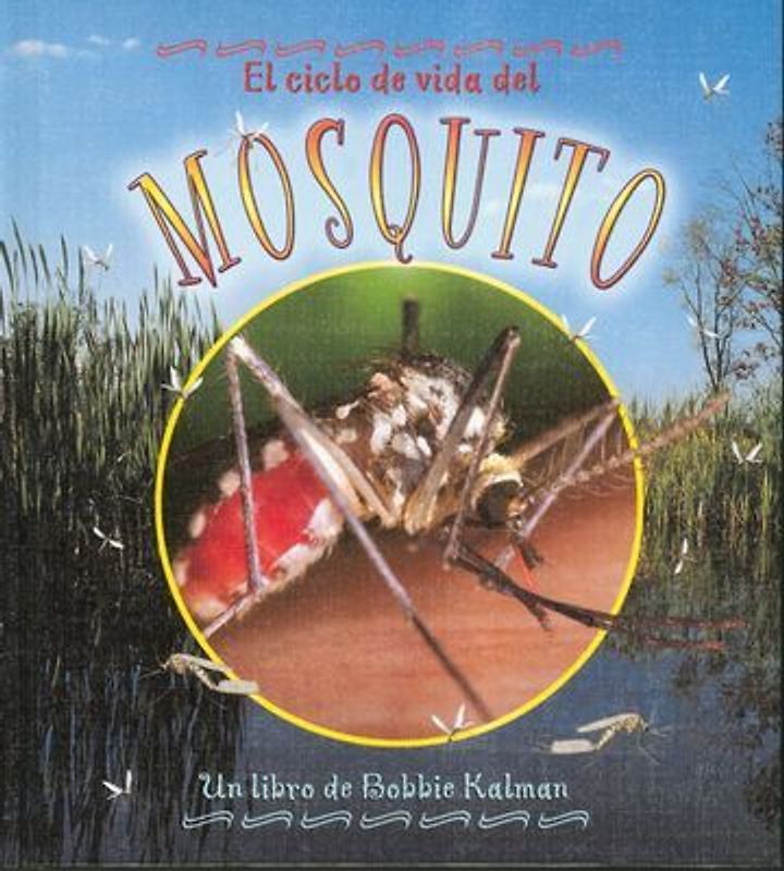 El Ciclo de Vida del Mosquito (the Life Cycle of a Mosquito)