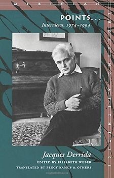 Points...: Interviews, 1974-1994: Interviews, 1976-93 (Meridian: Crossing Aesthetics) - Derrida, Jacques