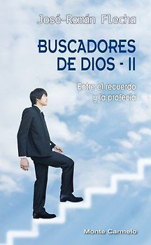 Buscadores de Dios II : entre el recuerdo y la profecía