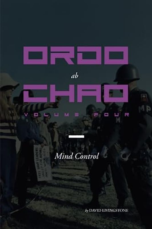 Ordo ab Chao: Volume Four: Mind Control