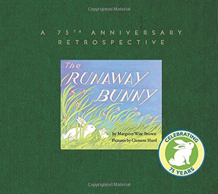 The Runaway Bunny: A 75th Anniversary Retrospective: An Easter And Springtime Book For Kids