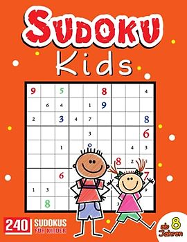 Sudoku für Kinder ab 8 Jahren: Sudoku Buch für Kinder von 8-10 Jahren mit 240 leichten Sudokus inkl. Lösungen