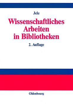 Wissenschaftliches Arbeiten in Bibliotheken
