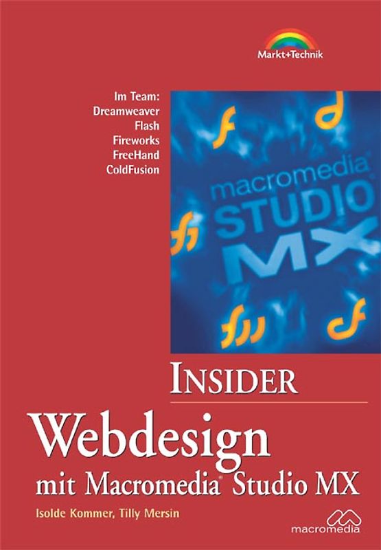 Webdesign mit Macromedia Studio MX. Im Team: Dreamweaver, Flash, Fireworks, Freehand, ColdFusion