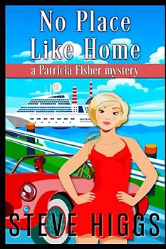 No Place Like Home: Patricia Fisher Mysteries (Patricia Fisher Cruise Ship Mysteries, Band 10)
