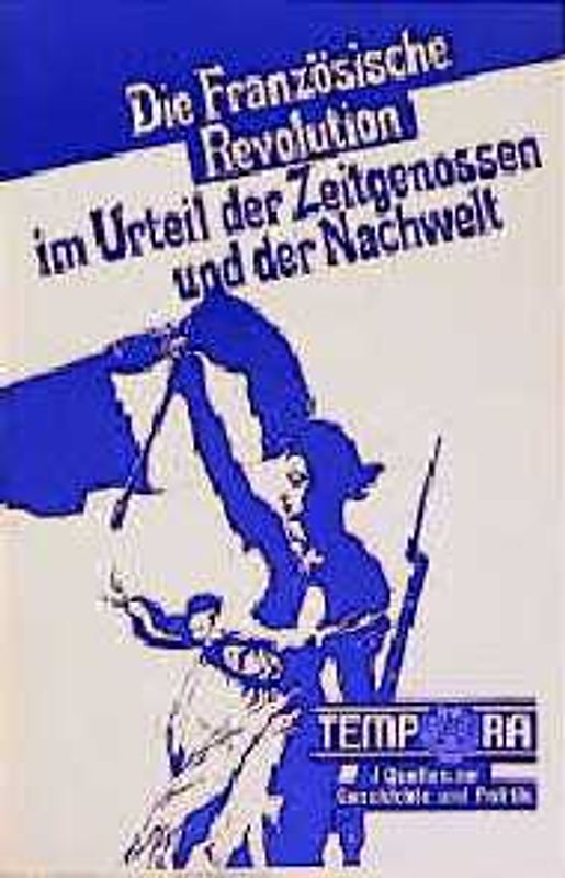 Die Französische Revolution im Urteil der Zeitgenossen und der Nachwelt