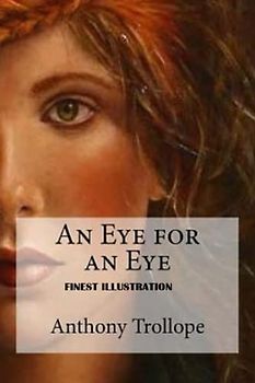 An Eye for an Eye By Anthony Trollope : (Finest Illustration)