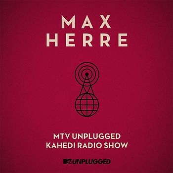 Herre,Max - MTV Unplugged KAHEDI Radio Show