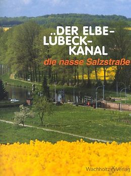 Elbe-Lübeck-Kanal - die nasse Salzstrasse