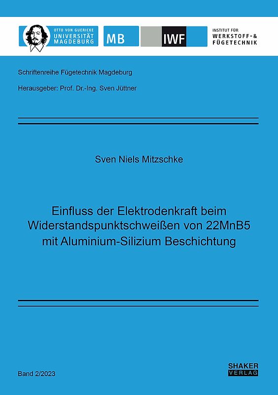 Einfluss der Elektrodenkraft beim Widerstandspunktschweißen von 22MnB5 mit Aluminium-Silizium Beschichtung