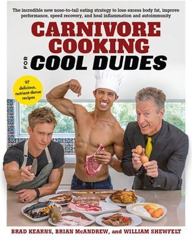 Carnivore Cooking for Cool Dudes