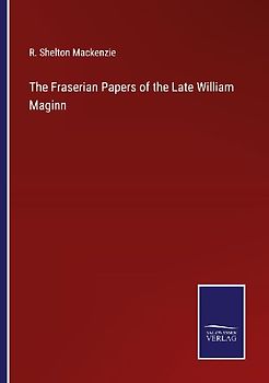 The Fraserian Papers of the Late William Maginn