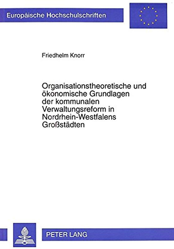 Organisationstheoretische und ökonomische Grundlagen der kommunalen Verwaltungsreform in Nordrhein-Westfalens Großstädten